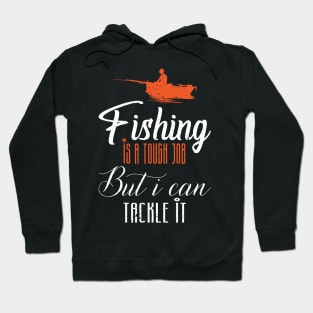 Fishing is a tough job but i can tackle it Hoodie